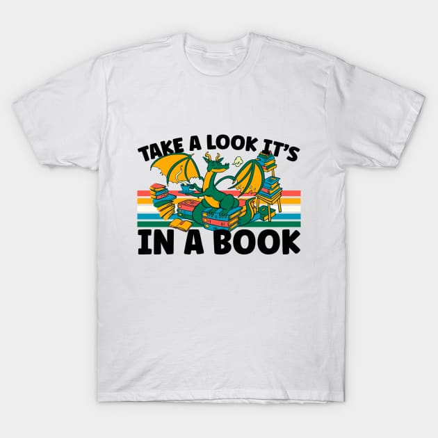 Cute Dragon Reading Bookworm Take A Look It's In A Book T-Shirt by BurnhamAndGrange